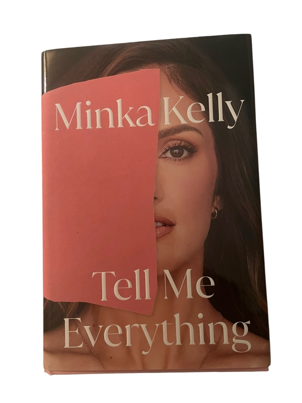 Tell Me Everything Hardcover Book by Minka Kelly